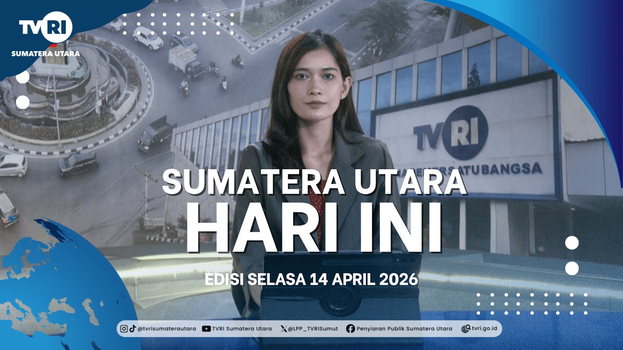 SUMATERA UTARA HARI INI [14 APRIL 2026]
