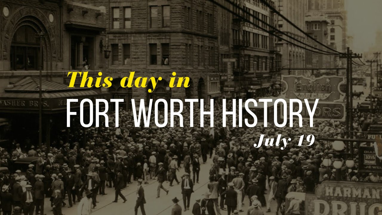 This Day in History Fort Worth History: July 19, 1876
