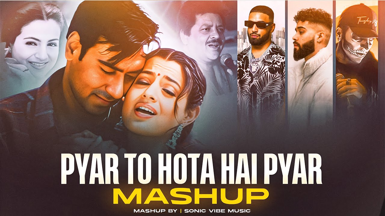 Pyar To Hota Hai Pyar - Mashup | Talwiinder X Imran Khan | AP Dhillon | Udit Narayan | Sonic Vibe