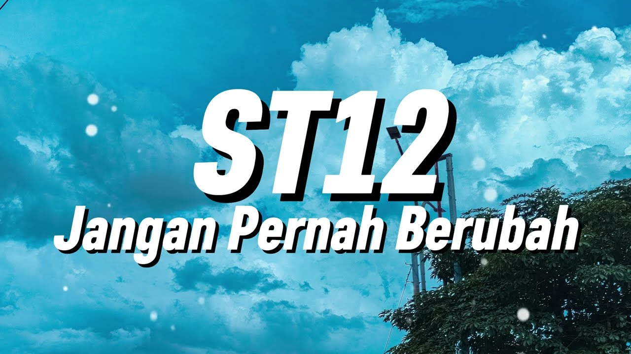 ST12 - Jangan Pernah Berubah (Lirik)
