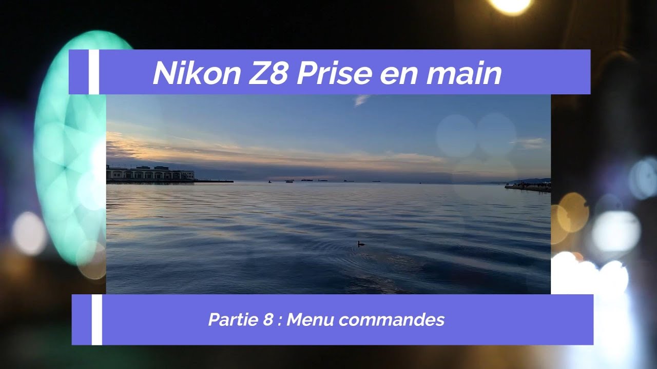Episode 8 : Nikon  Z8  menu commandes