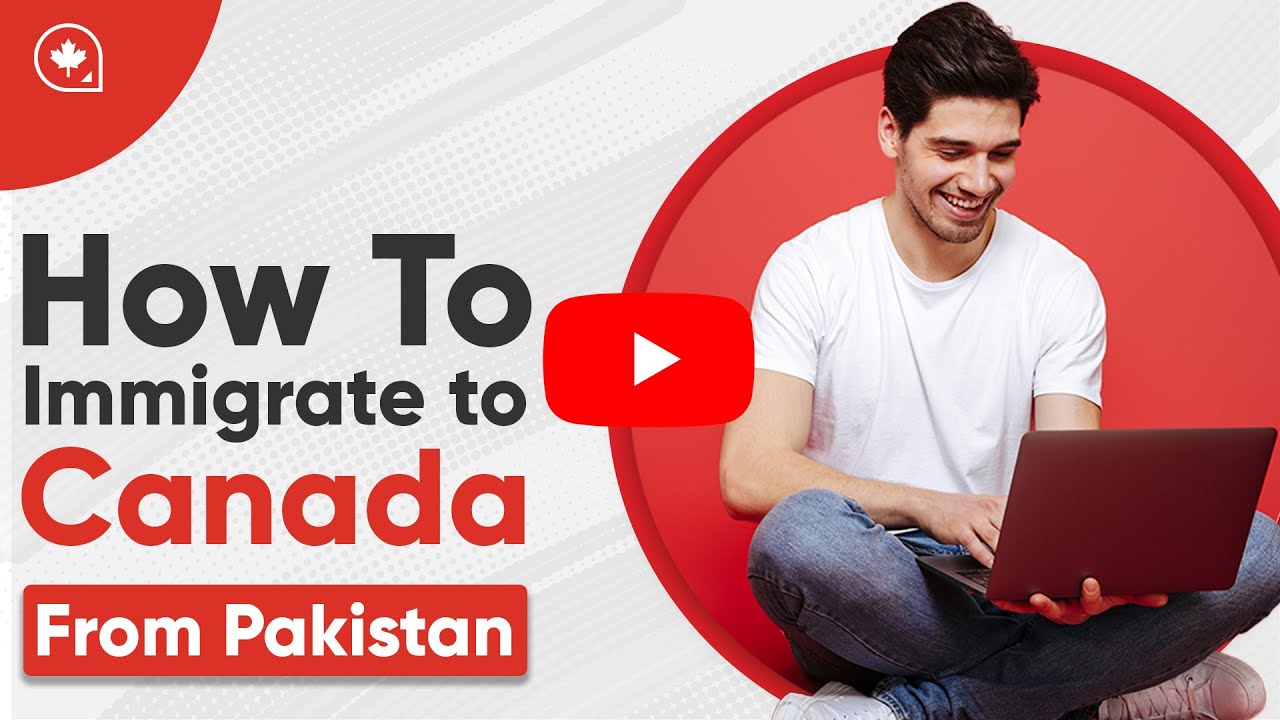 How To Immigrate to Canada From Pakistan