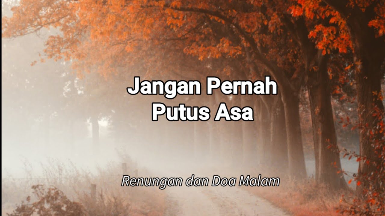 Jangan Pernah Putus Asa - Renungan dan Doa Malam Suara Injil