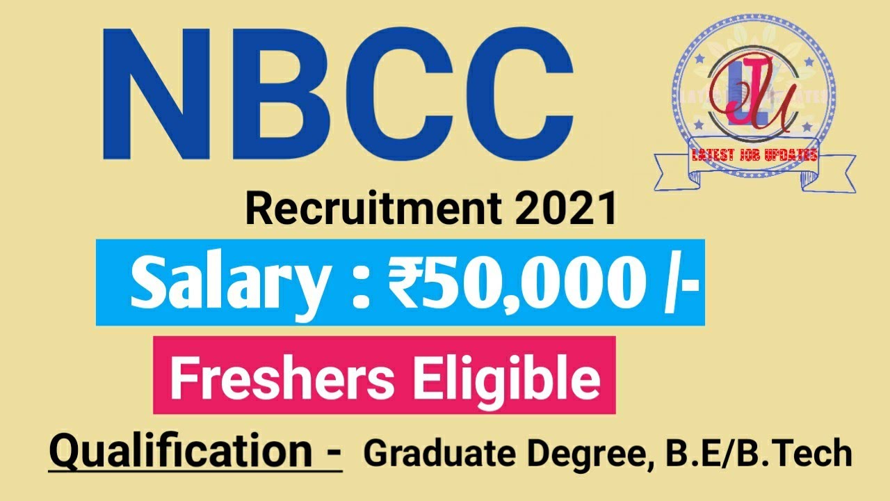 NBCC Recruitment 2021 | Salary ₹50,000/- | Freshers Eligible | Latest Job Updates 2021