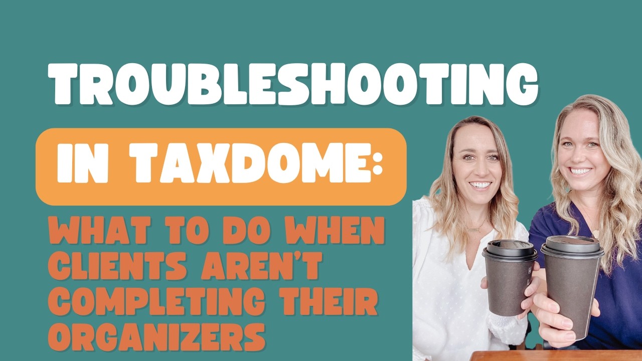 Troubleshooting in TaxDome: What to do when Client aren't completing their Organizers