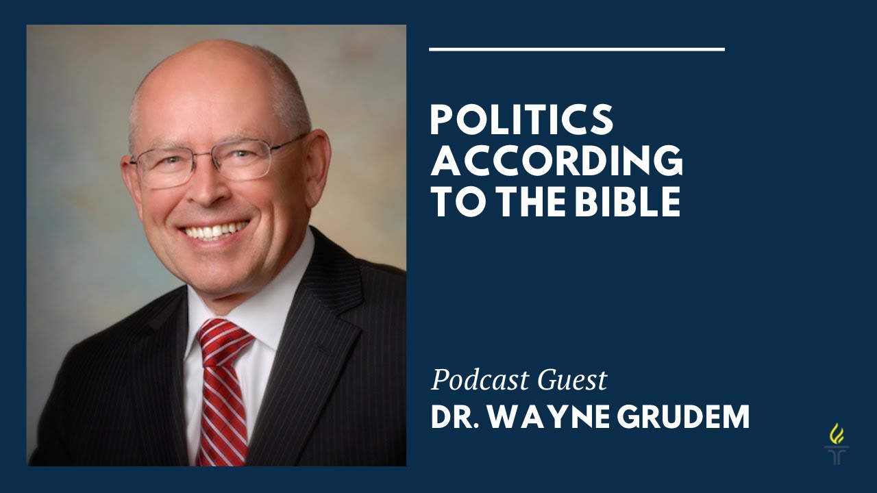 Politics According to the Bible with Dr  Wayne Grudem