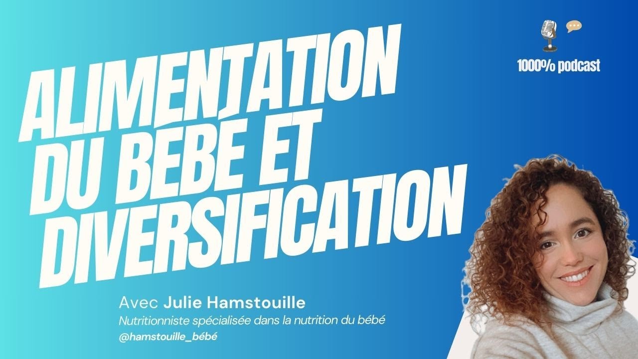 Alimentation du bébé et diversification avec Julie Hamstouille nutritionniste spécialisé sur le bébé