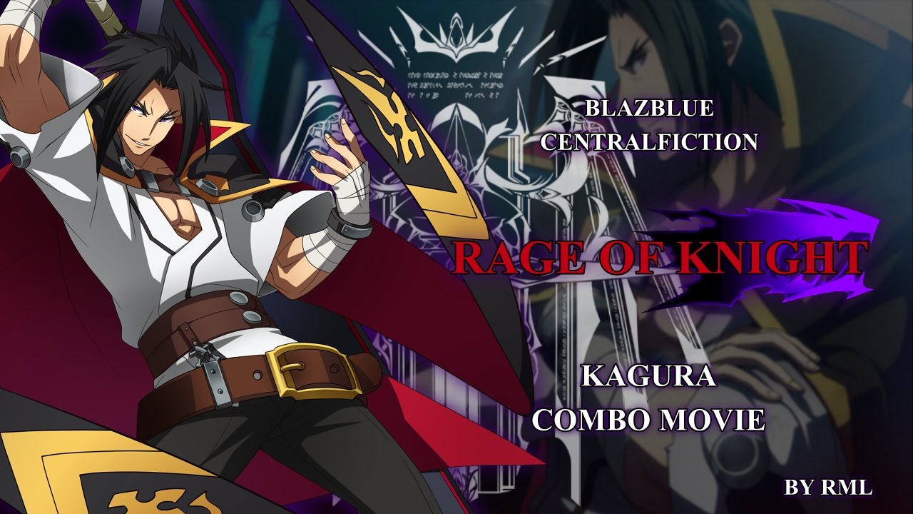 BBCF Kagura combo movie -Rage of Knight-