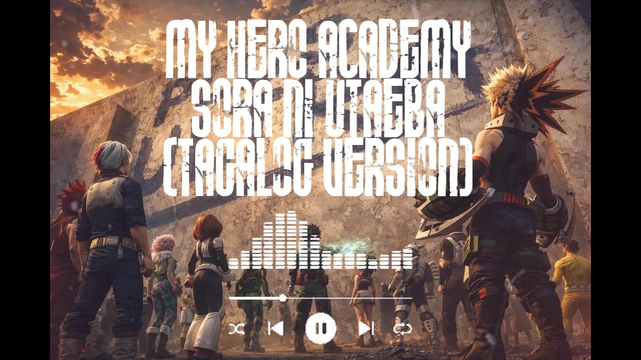 MY HERO ACADEMY SORA NI UTAEBA TAGALOG VERSION