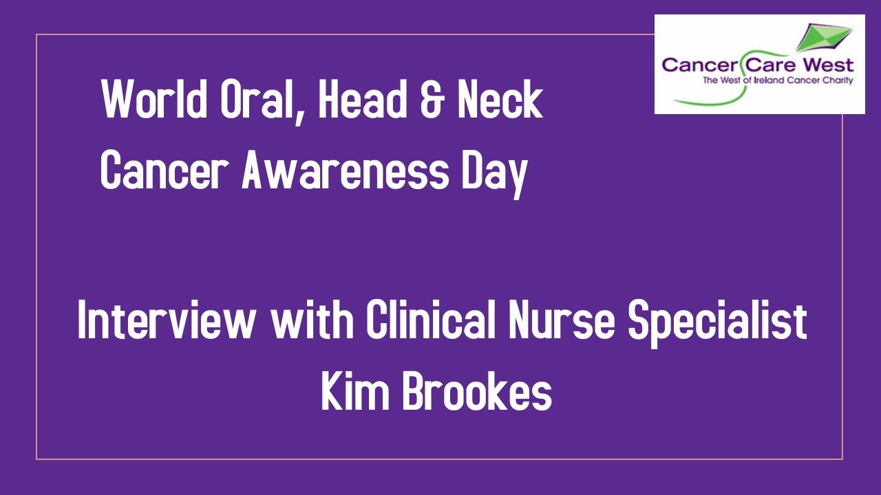 Oral, Head and Neck Cancer - Interview with Kim Brookes, Clinical Nurse Specialist