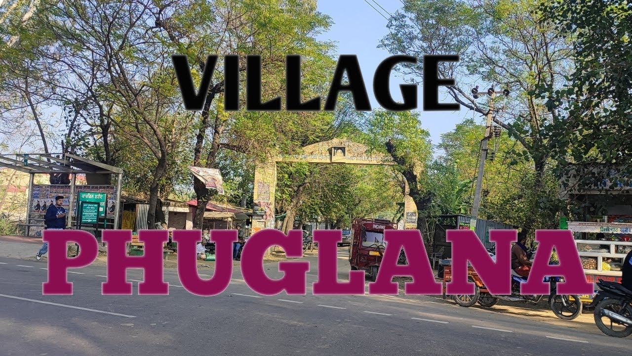 Village Phuglana Zila Hoshiarpur ( Punjab)