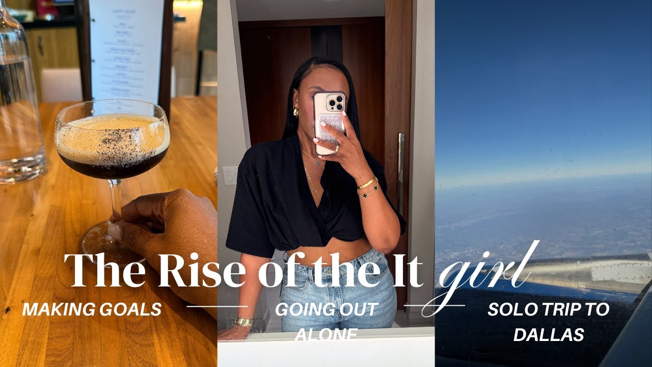 Rise of The It Girl: Solo Trip to Dallas, Facing Fears & Accomplishing 2025 Goals Together