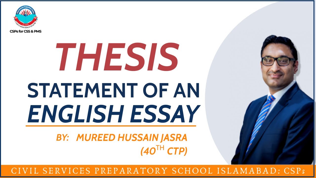 Thesis statement: English Essay for CSS & PMS exam | Mureed Hussain Jasra | CSPs