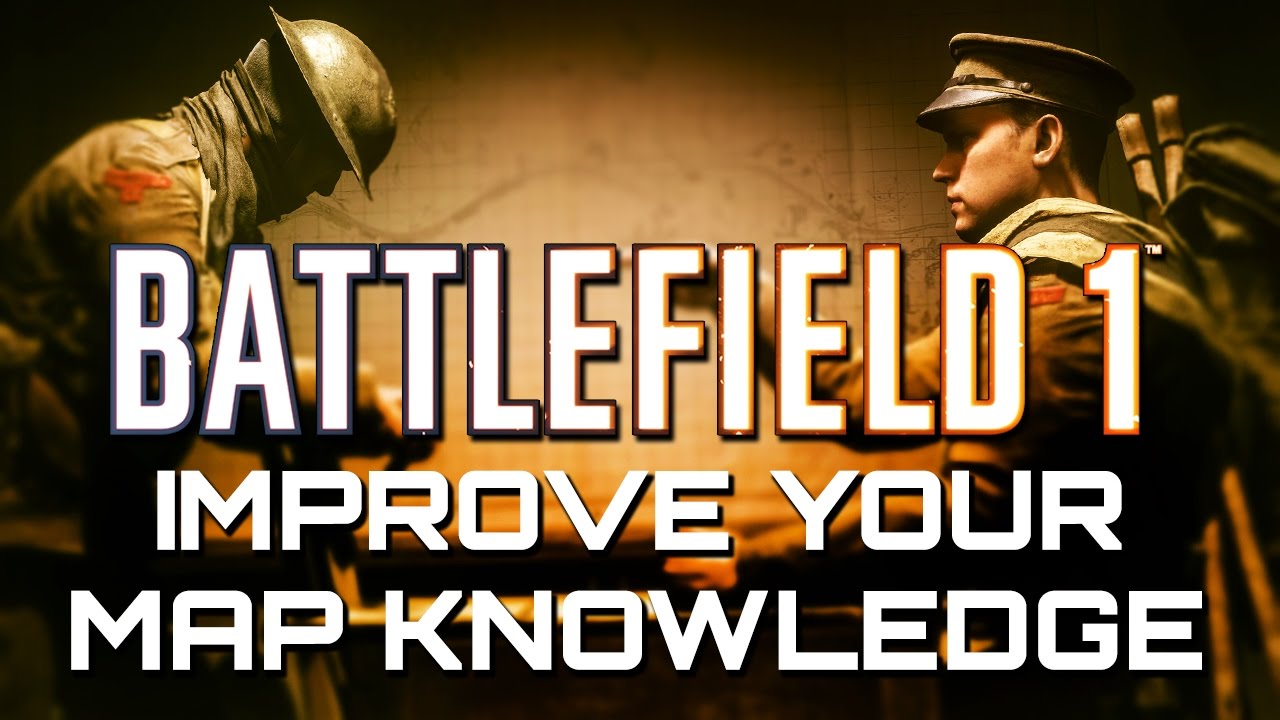 Battlefield 1: How to Improve your Map Knowledge and Awareness (Battlefield 1 Guides)