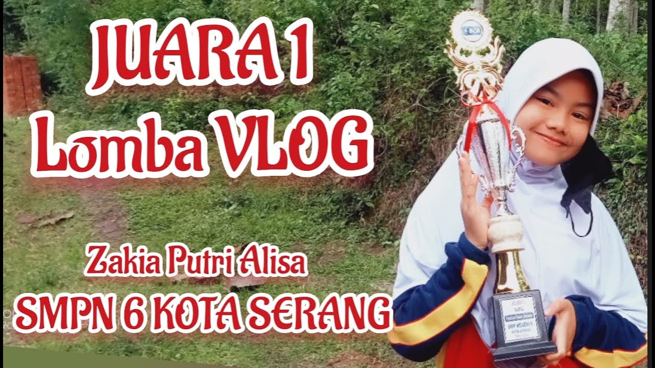 Juara 1 Lomba Vlog//Tema Aktivitas Positif Harian//Zakia Putri Alisa //Kelas 8I SMPN 6 KOTA SERANG