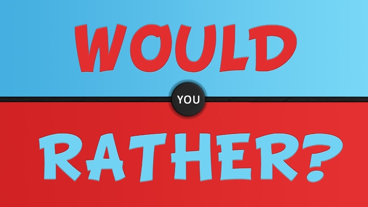 Would you Rather #11