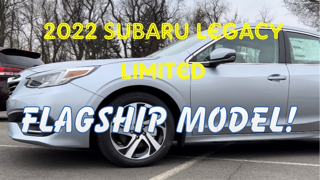 2022 Subaru Legacy Limited - The Flagship Model