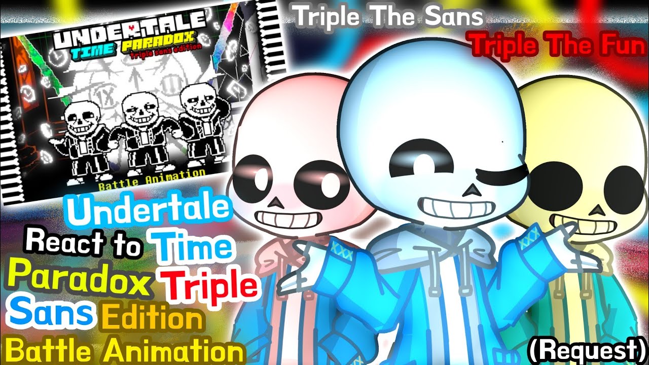 Undertale React to Time Paradox Triple Sans Edition // Battle Animation // GachaLife2 // (Request)