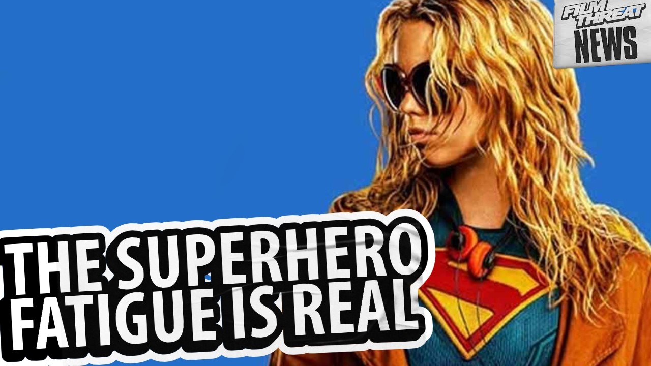 IS SUPERHERO FATIGUE REAL OR IS IT BAD MOVIE FATIGUE? | Film Threat News