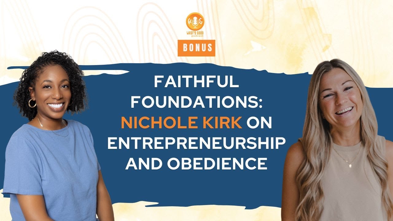 Faithful Foundations: Nichole Kirk on Entrepreneurship and Obedience