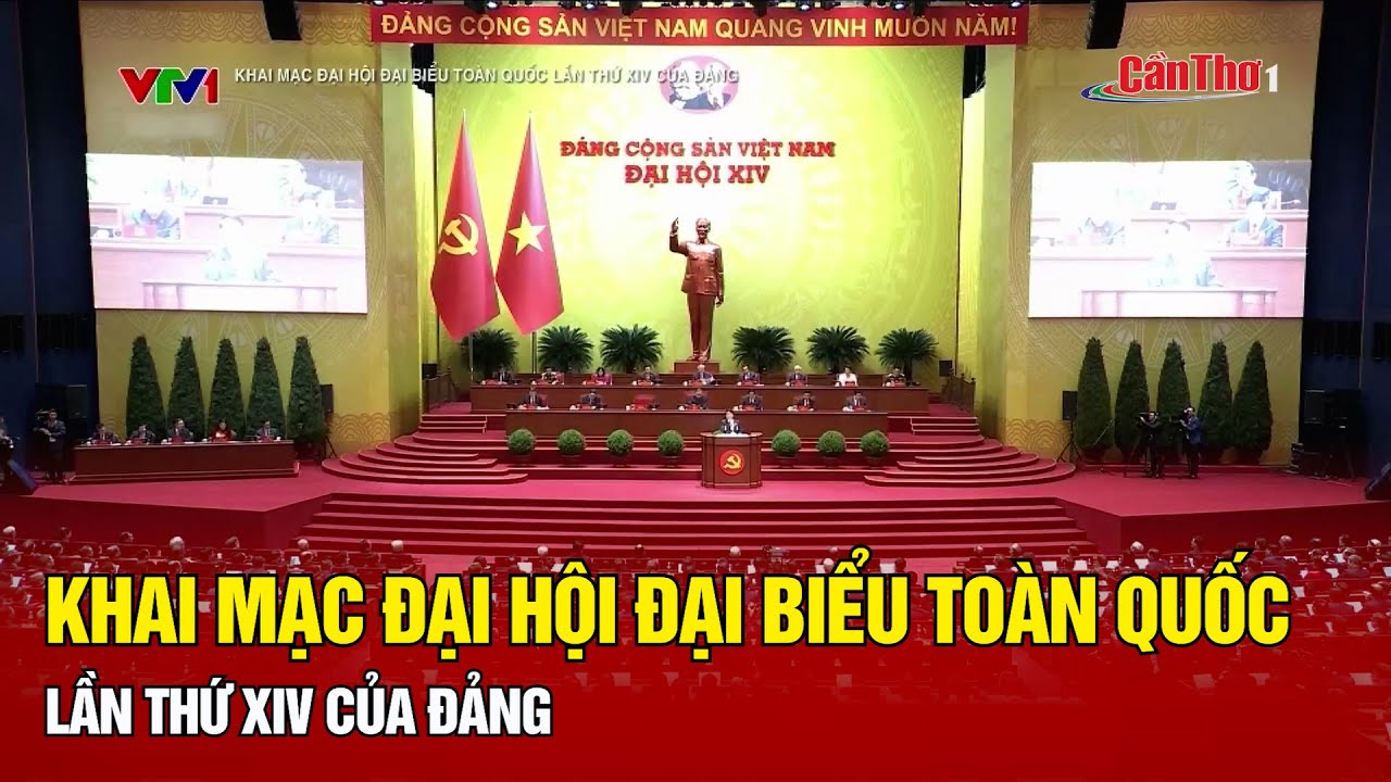 Khai mạc Đại hội đại biểu toàn quốc lần thứ XIV của Đảng | Cần Thơ