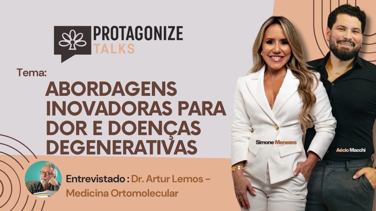Abordagens inovadoras para dor e doenças degenerativas | Protagonize Talks com Dr. Artur Lemos