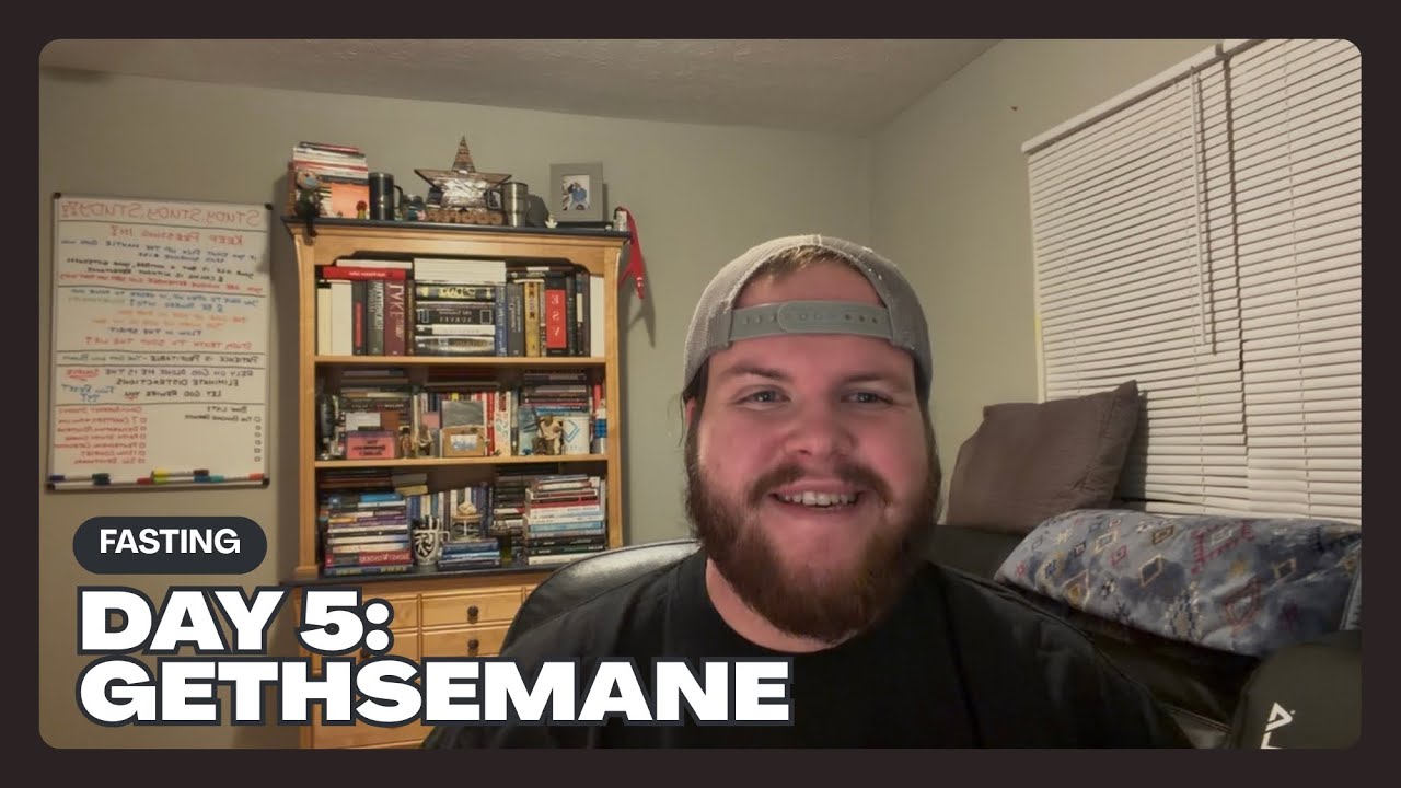 Fasting Day 5: Gethsemane (Matthew 26)