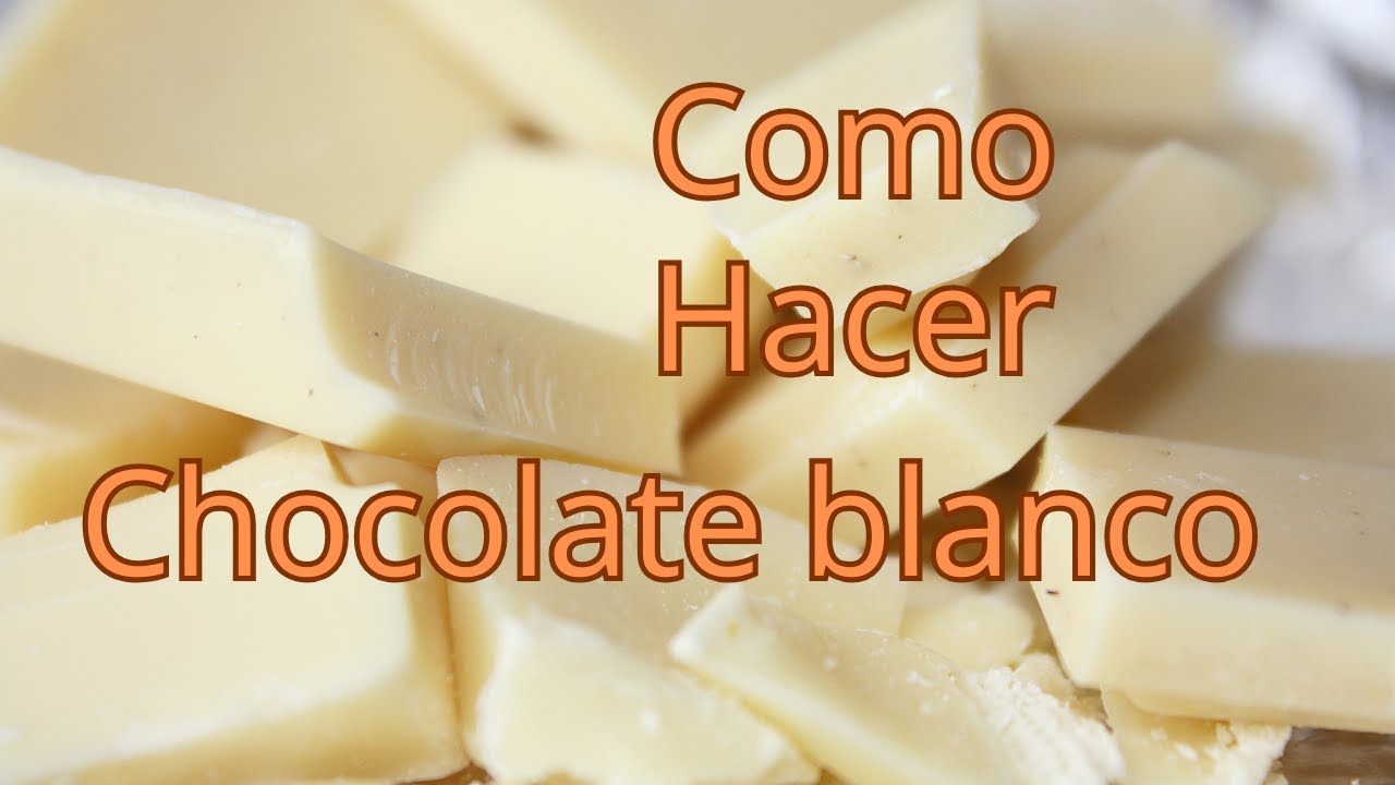 Como hacer chocolate blanco desde cero.