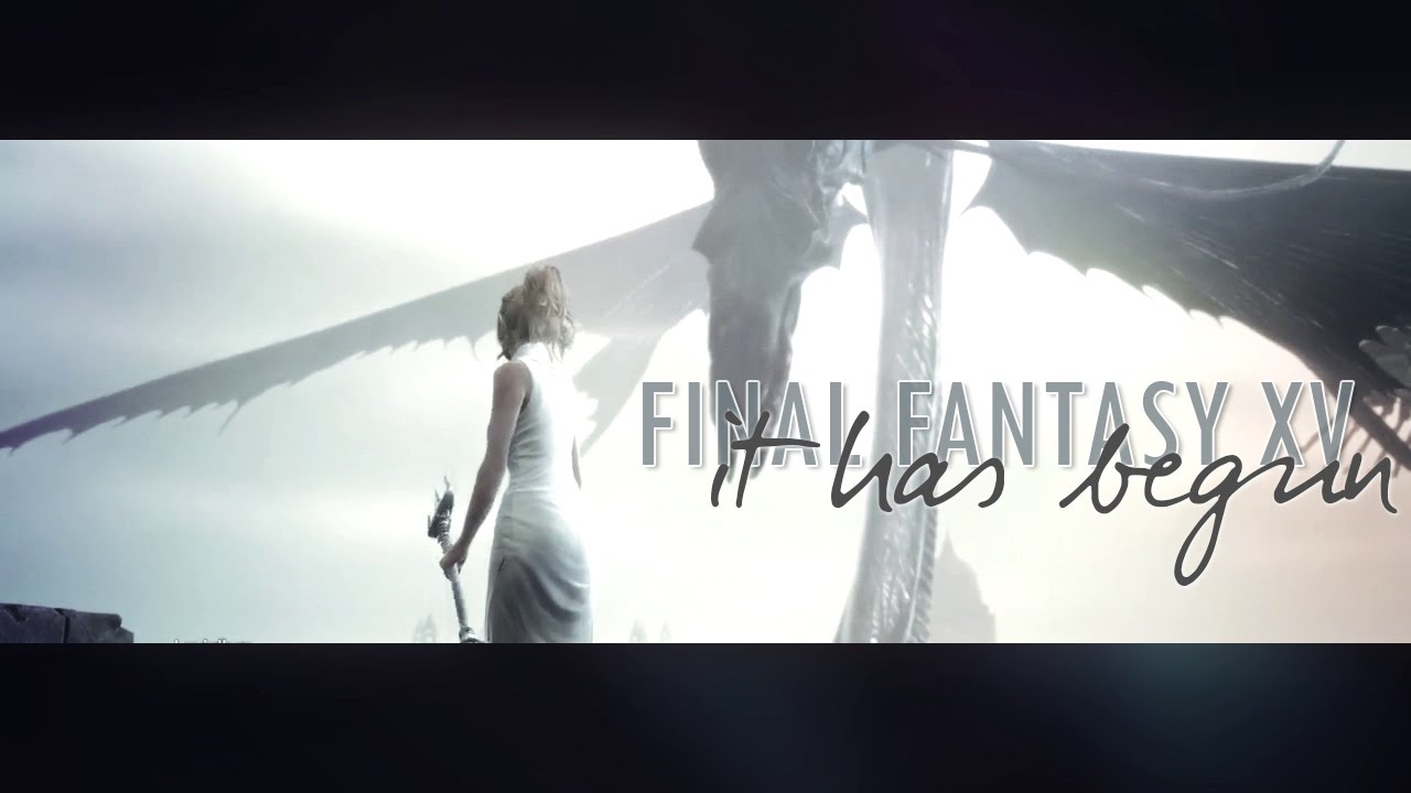 [GMV] Final Fantasy XV: It Has Begun (Warning; Major Spoilers)