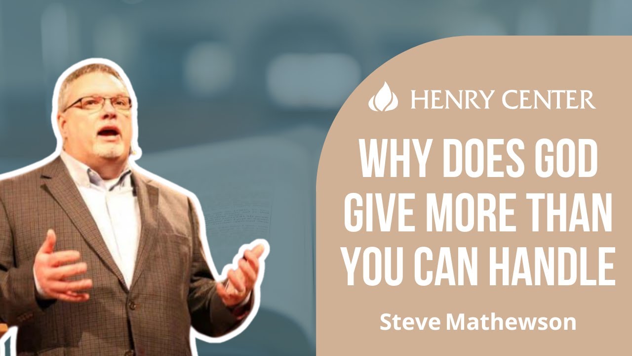 Why Does God Give More Than You Can Handle | Steve Mathewson