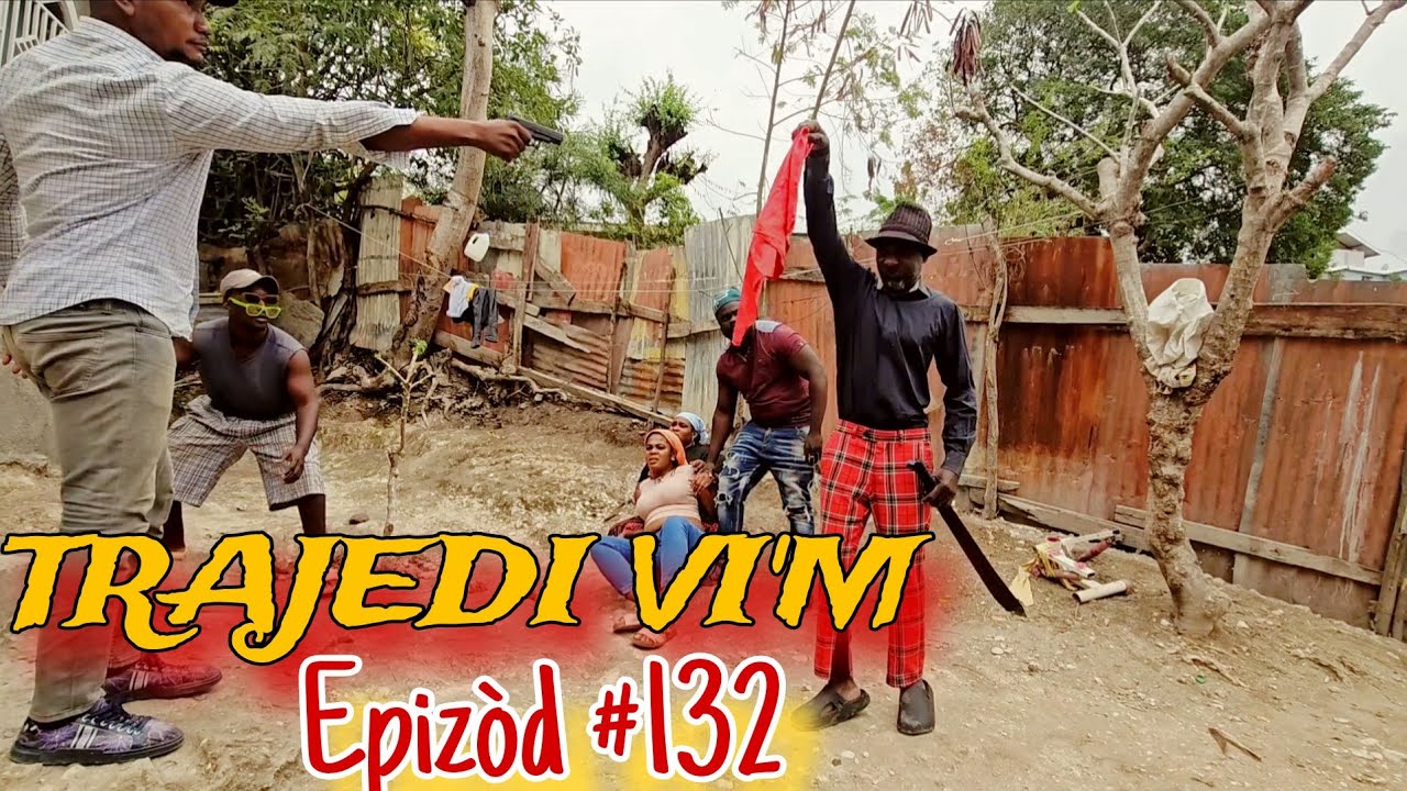 TRAJEDI VI'M EPIZÒD #132 🔥🔥 HAITIAN MOVIE [JAY-B,SANDRA,BOLO,LANDY,MAXIUS,DJENA,MAGARÈT,MICA,LOURDI