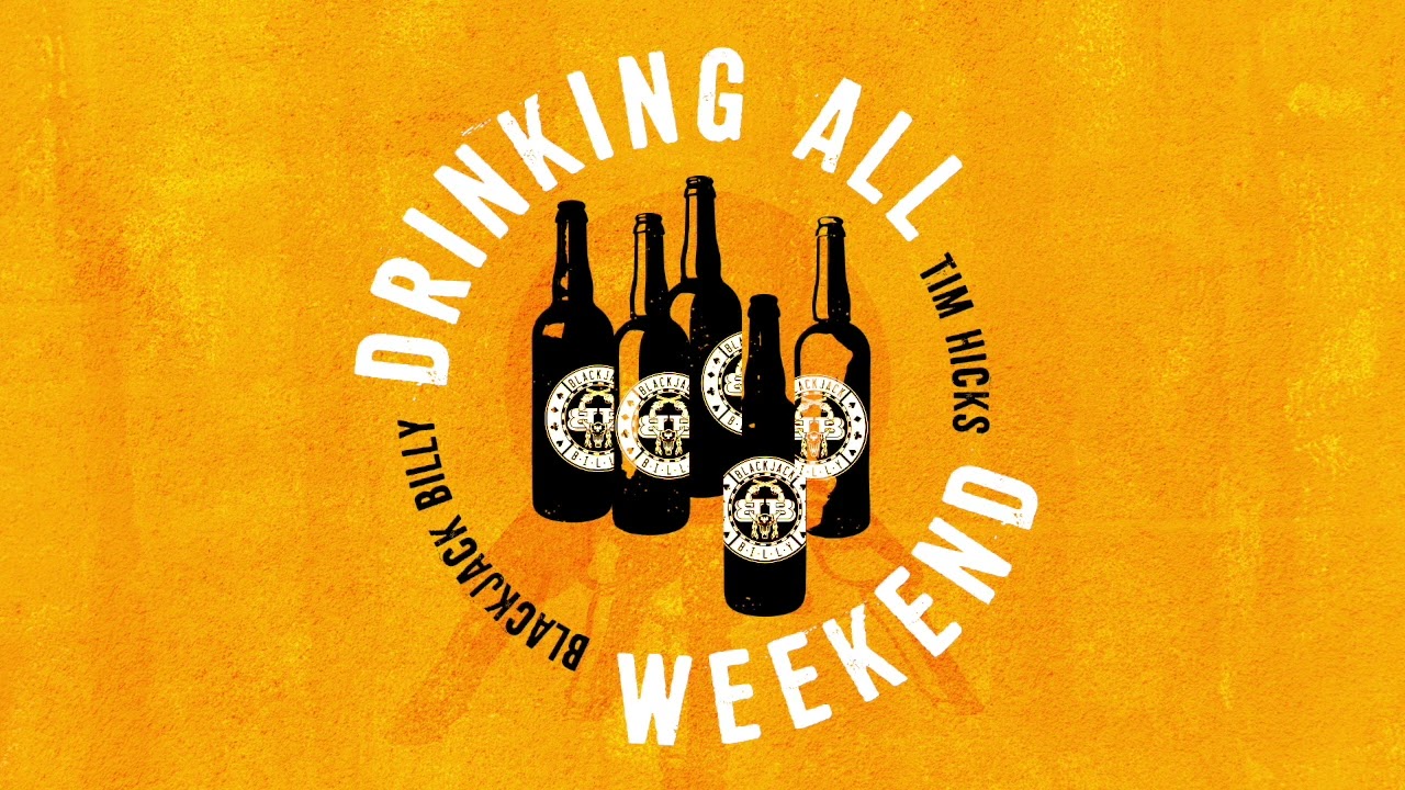 Blackjack Billy And Tim Hicks - Drinking All Weekend