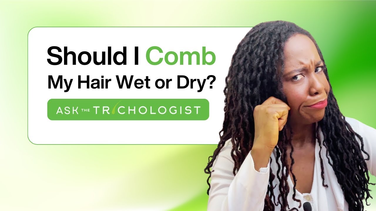 Should I Comb My Hair Wet or Dry | Ask The Trichologist Ep. 67