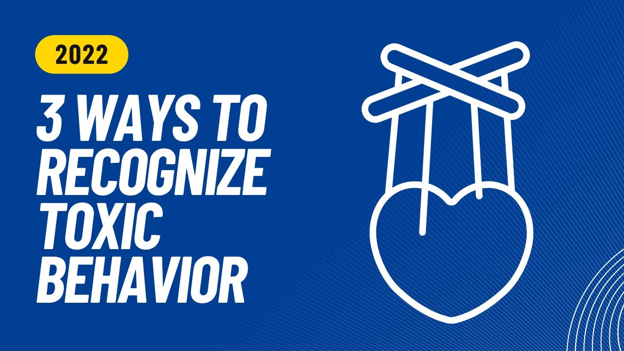 3 ways to recognize toxic behavior Video