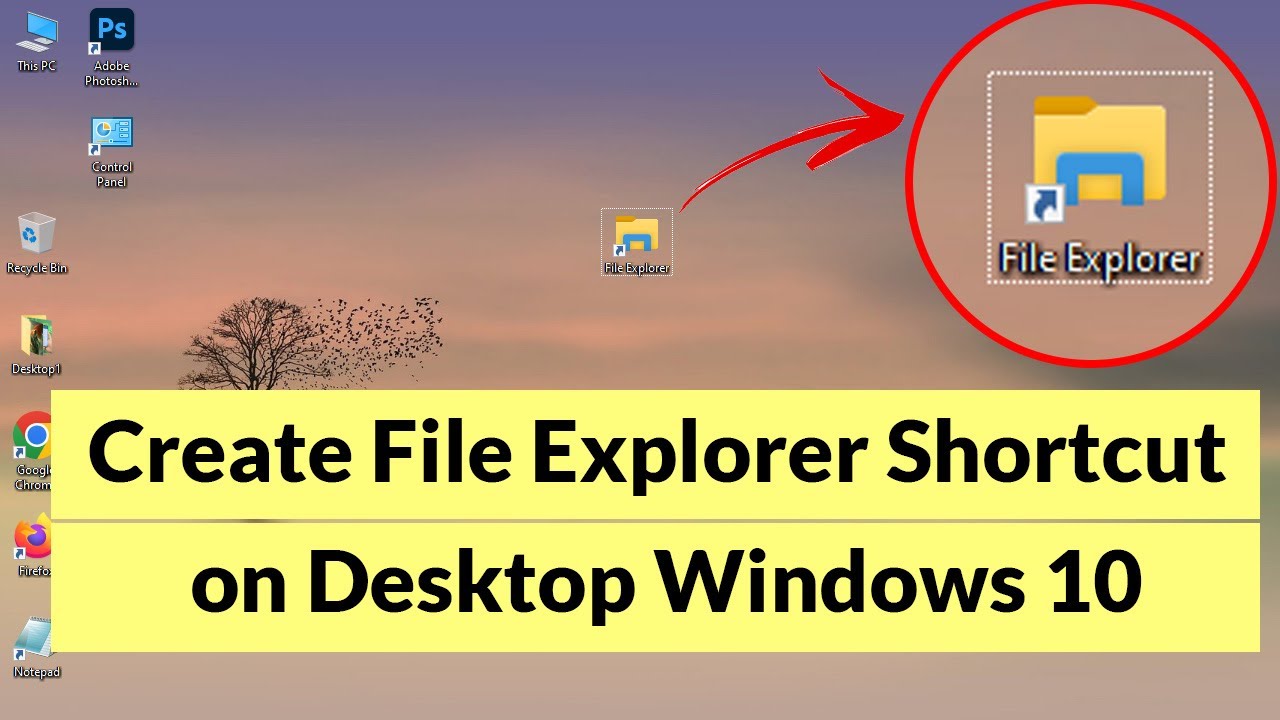 How to Create File Explorer Shortcut on Desktop Windows 10?