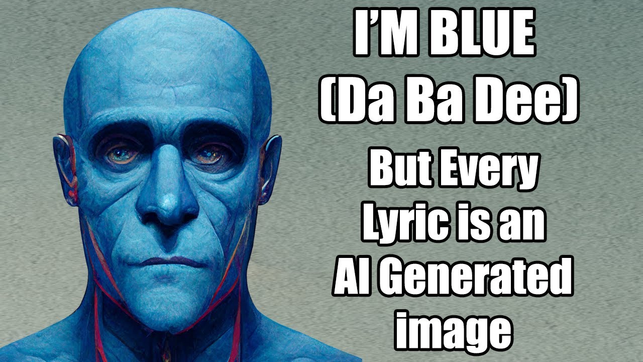 Blue - But every lyric is an AI Generated Image