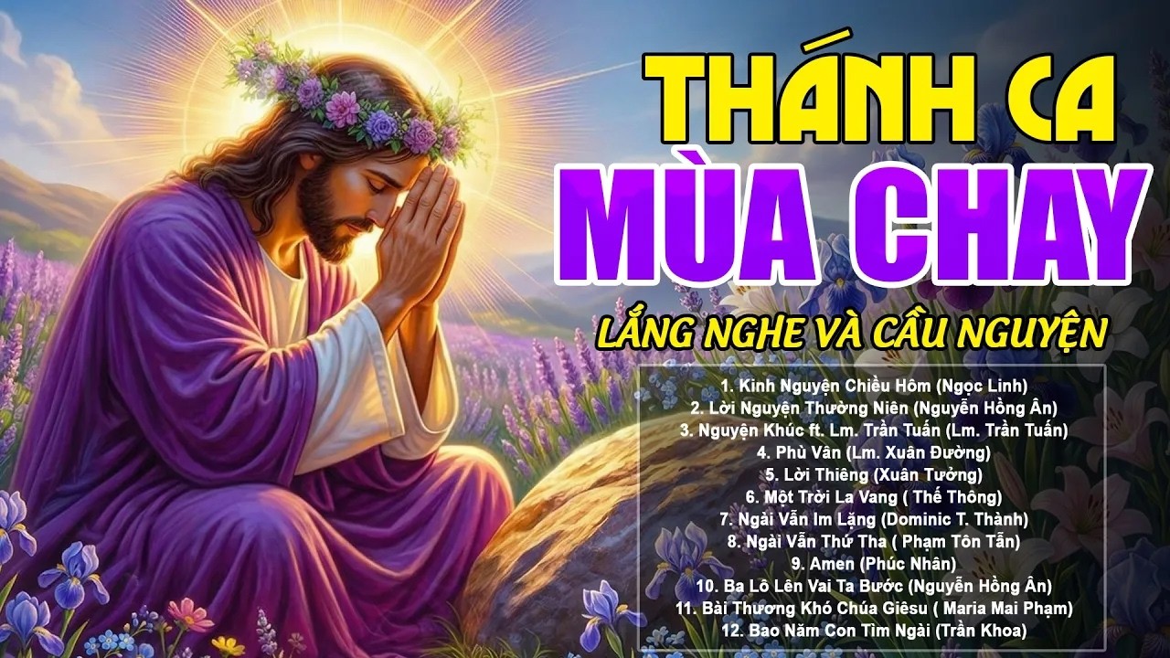 Thánh Ca Mùa Chay 2026 – Nghe Cầu Nguyện & Sám Hối | Tuyển Tập Thánh Ca Mùa Chay Hay Nhất