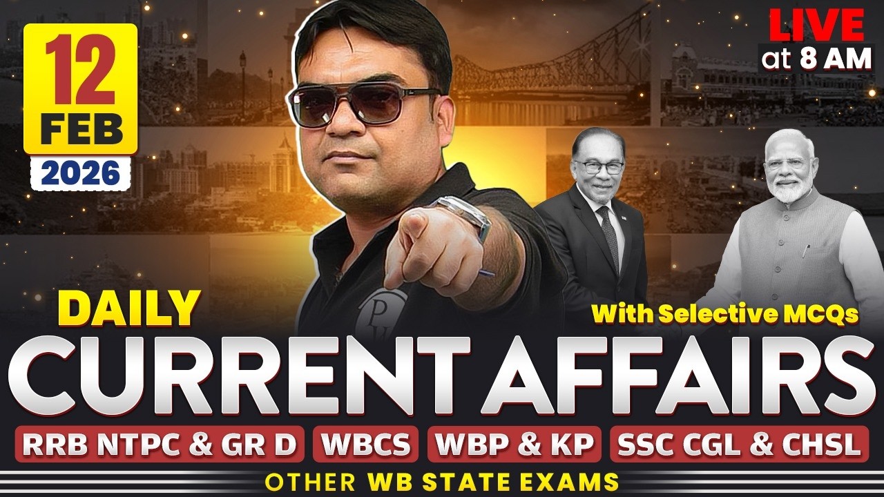 Daily Current Affairs : 12th Feb, 2026 | For WBCS & Other Exams | WBPSC Wallah