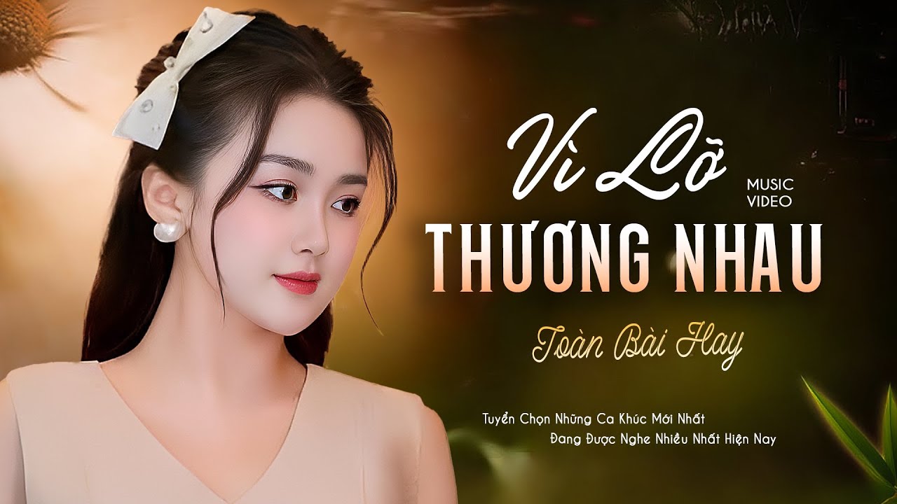 Vì Lỡ Thương Nhau - 881 Bài Lính Xưa Hay Nhất Đi Cùng Năm Tháng Gia Tiến