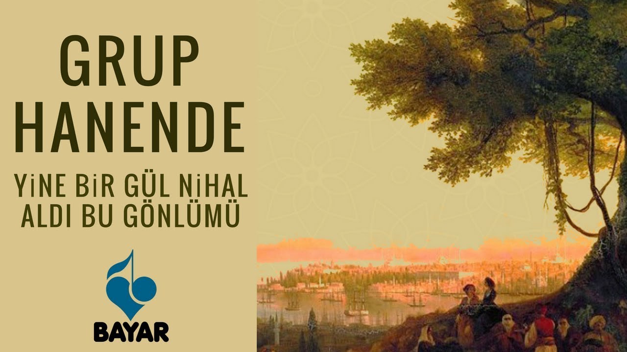 Grup Hanende - Yine Bir Gül Nihal Aldı Bu Gönlümü