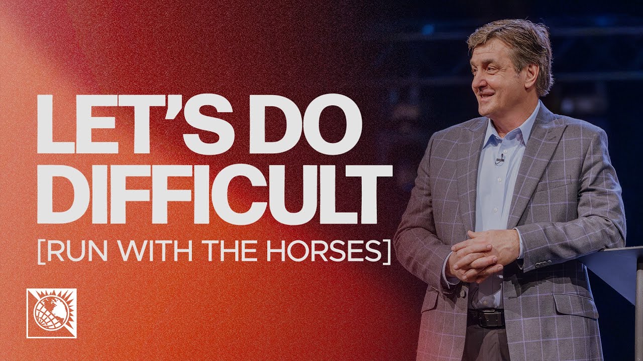 Let’s Do Difficult [Run with the Horses] | Pastor Allen Jackson