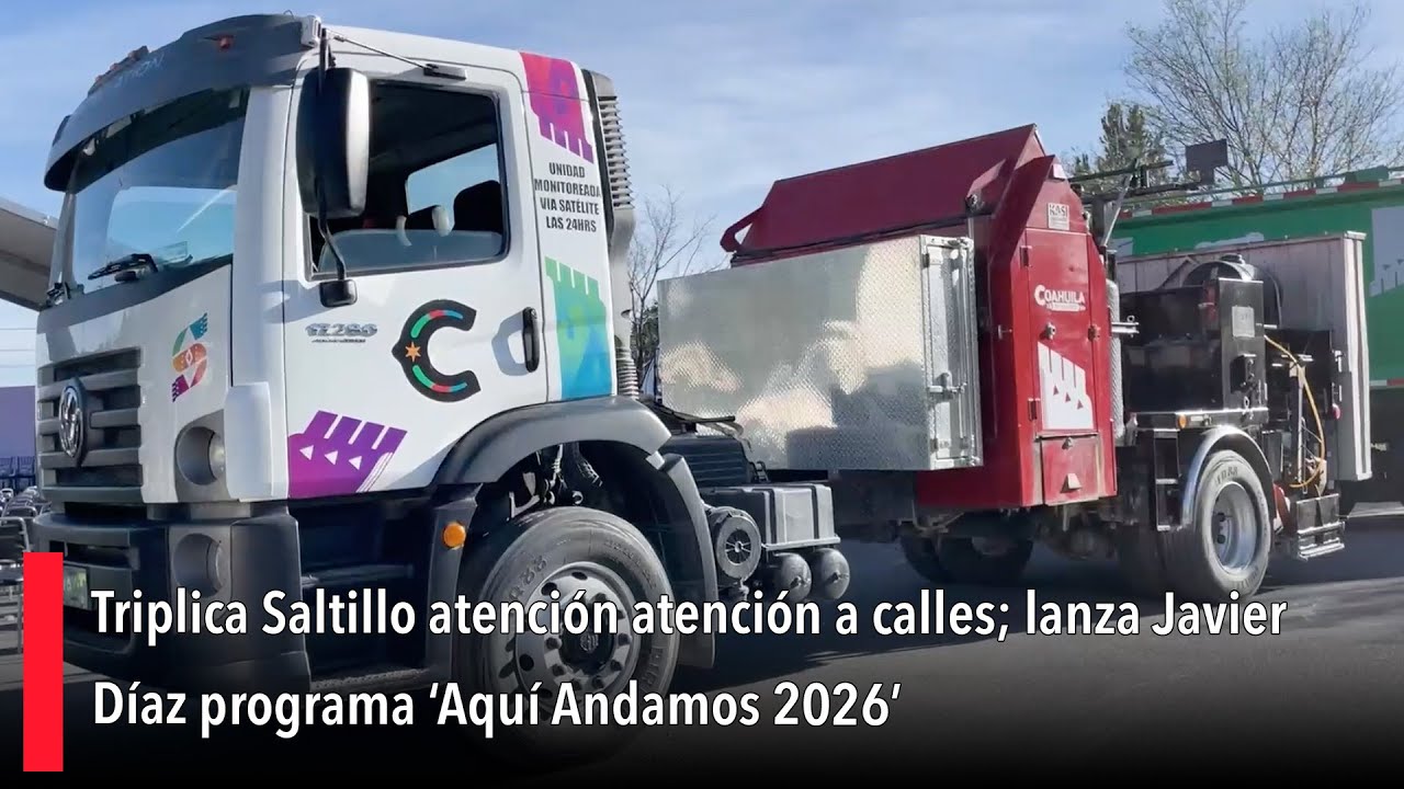 Triplica Saltillo atención atención a calles; lanza Javier Díaz programa ‘Aquí Andamos 2026’