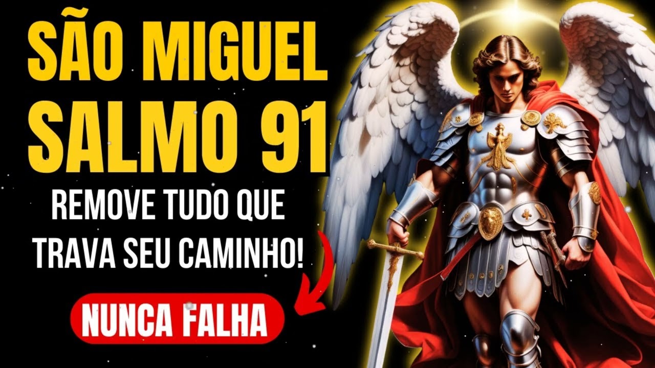 SÃO MIGUEL ARCANJO MANDA TODOS INIMIGOS PARA LONGE com o SALMO 91