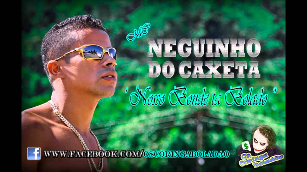MC NEGUINHO DO CAXETA - NOSSO BONDE TA BOLADO ♫♪ LANÇAMENTO 2012 '