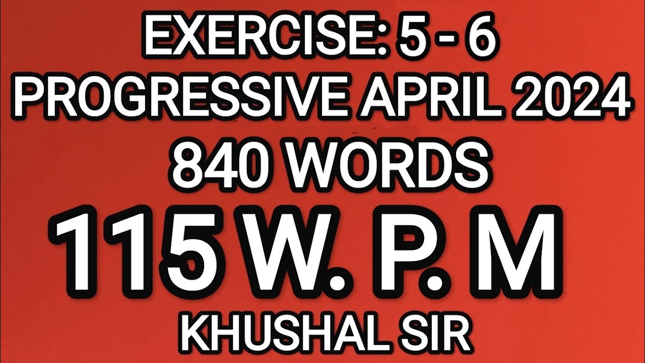 EX 5-6 | 115 WPM | APRIL 2024| PROGRESSIVE | KHUSHAL SIR | SHORTHAND DICTATION |PROGRESSIVE MAGAZINE
