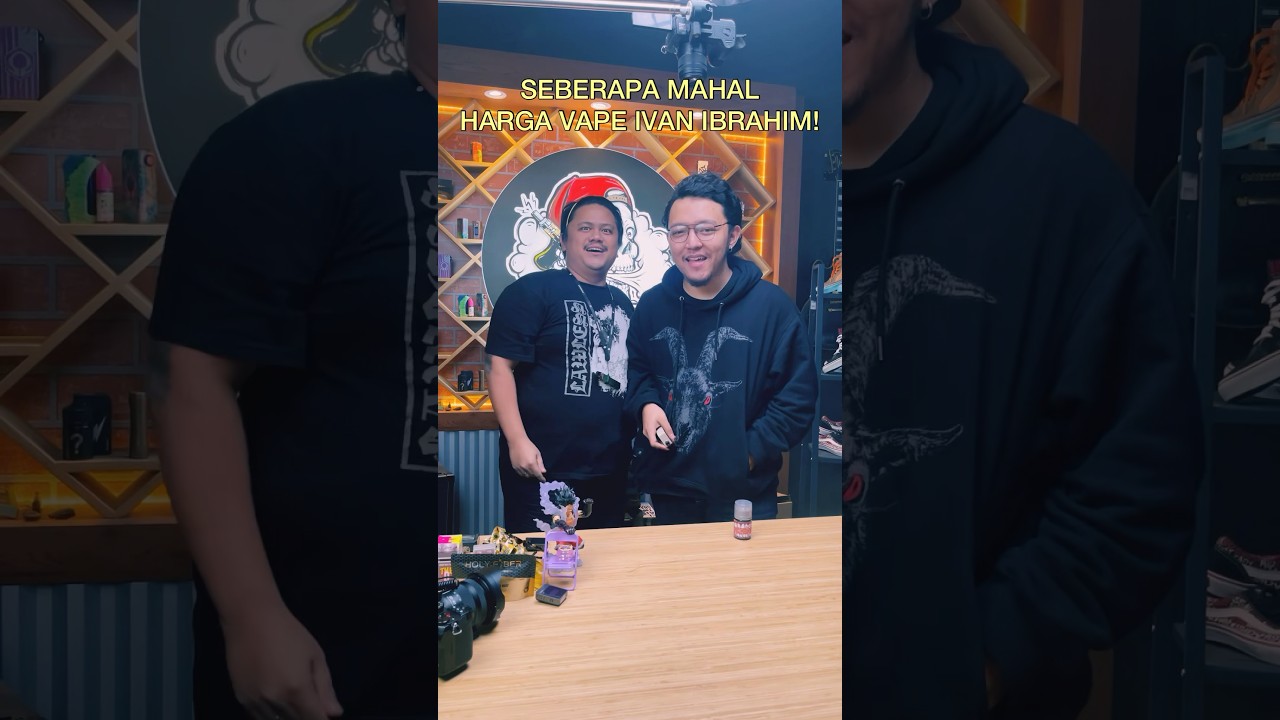 SEBERAPA MAHAL HARGA VAPE IVAN IBRAHIM???