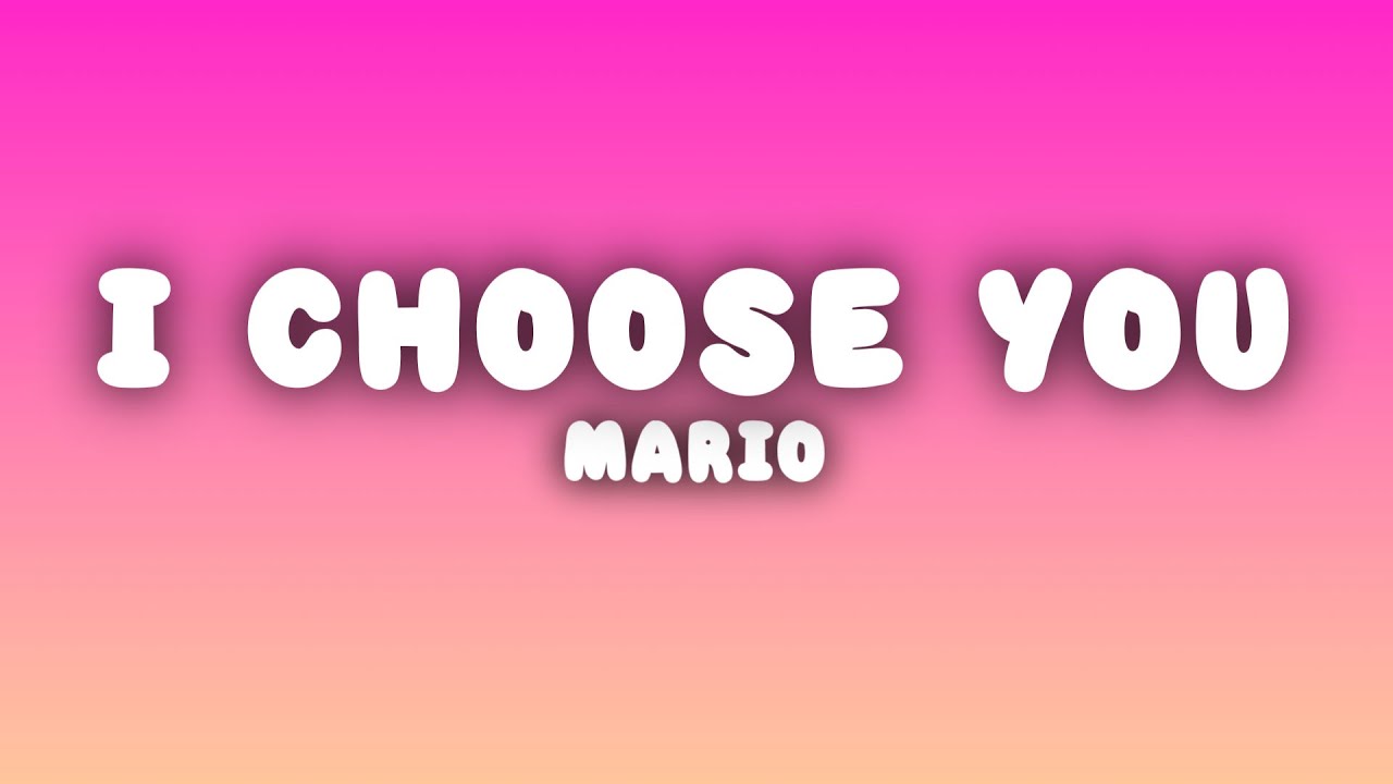 Mario - I Choose You (Lyrics)