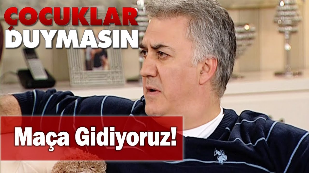 Maça gidiyoruz! - Çocuklar Duymasın