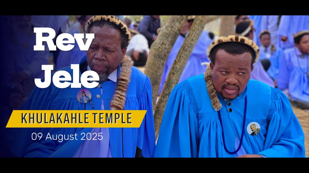 Rev Jele / Spanela soNyazi | Amakhizane ,Mkhongi waseZulwini | Khulakahle Temple | 09 August 2025