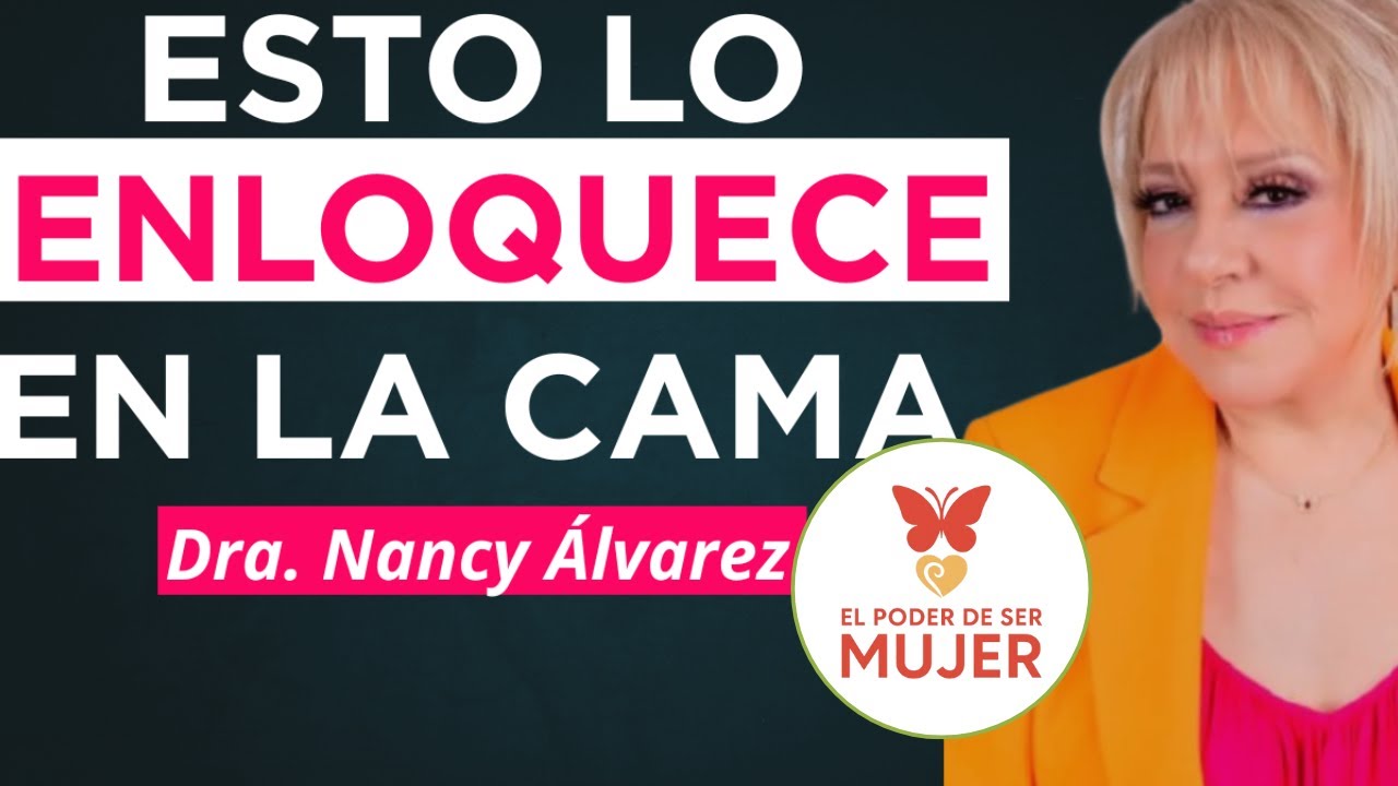 El SECRETO PSICOLÓGICO que DESPIERTA su Deseo más PROFUNDO| Dra. Nancy Álvarez